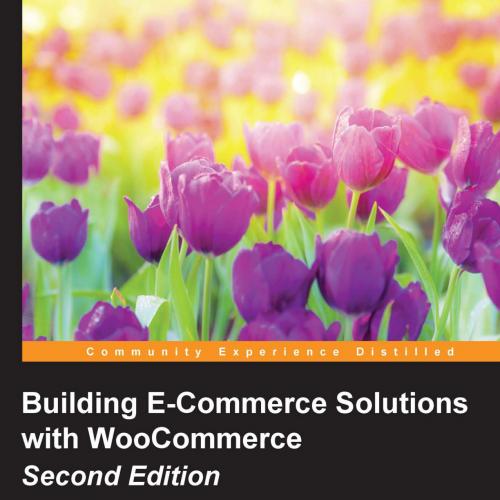 Building E-Commerce Solutions with WooCommerce