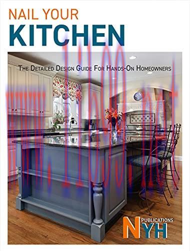[FOX-Ebook]Nail Your Kitchen: The Detailed Design Guide For Hands-on Homeowners