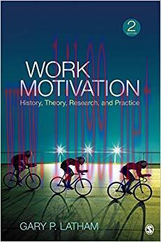 Work Motivation: History, Theory, Research, and Practice 2nd Edition,