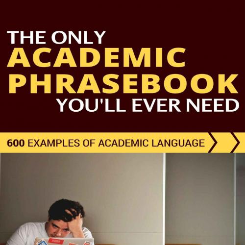 Only Academic Phrasebook You'll Ever Need_ 600 Examples of Academic Language, The - Luiz Otavio...