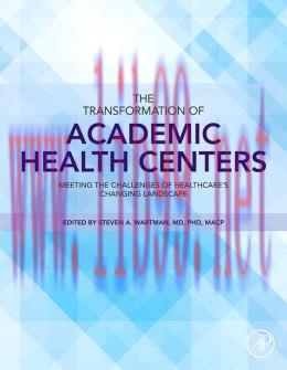 [AME]The Transformation of Academic Health Centers: Meeting the Challenges of Healthcare&rsquo;s Chan...