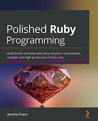 [FOX-Ebook]Polished Ruby Programming: Build better software with more intuitive, maintainable, ...
