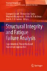 [PDF]Structural Integrity and Fatigue Failure Analysis: Experimental, Theoretical and Numerical...