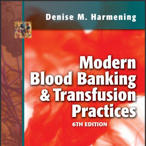 (Test Bank)Modern Blood Banking & Transfusion Practices 6th Edition.zip