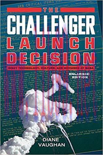 The Challenger Launch Decision: Risky Technology, Culture, and Deviance at NASA, Enlarged Editi...