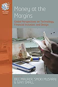 (PDF)Money at the Margins Global Perspectives on Technology, Financial Inclusion, and Design (T...