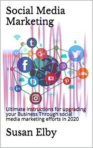 [FOX-Ebook]Social Media Marketing: Ultimate instructions for upgrading your Business Through so...