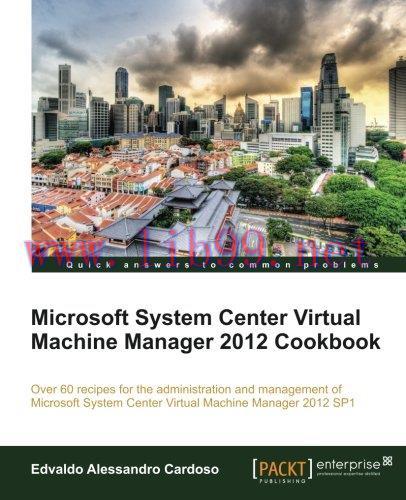 [FOX-Ebook]Microsoft System Center Virtual Machine Manager 2012 Cookbook
