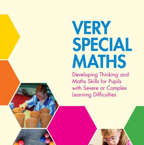 Very Special Maths_ Developing Thinking and Maths Skills for Pupils with Severe or Complex Lear...