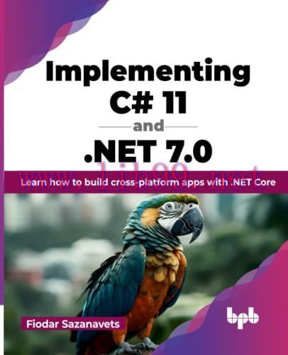 [FOX-Ebook]Implementing C# 11 and .NET 7.0: Learn how to build cross-platform apps with .NET Co...