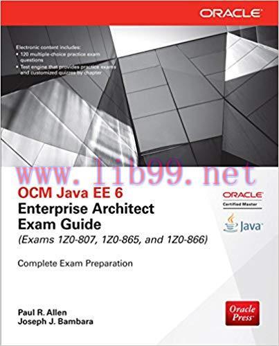 OCM Java EE 6 Enterprise Architect Exam Guide (Exams 1Z0-807, 1Z0-865 & 1Z0-866) (Oracle Press)...
