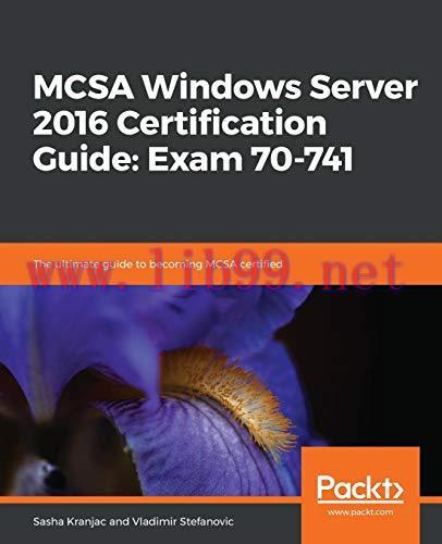 [FOX-Ebook]MCSA Windows Server 2016 Certification Guide: Exam 70-741