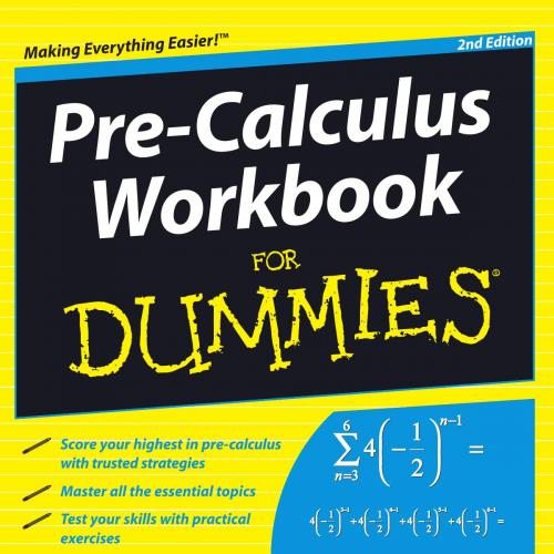 Pre-Calculus Workbook For Dummies, 2nd Edition