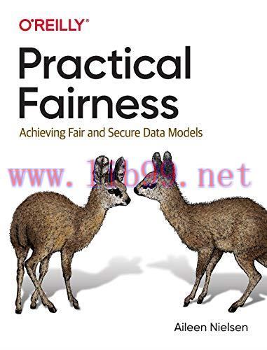 [FOX-Ebook]Practical Fairness: Achieving Fair and Secure Data Models