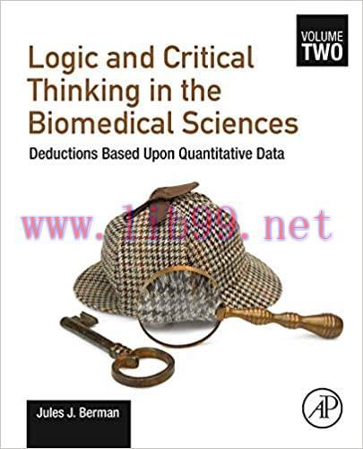 [AME]Logic and Critical Thinking in the Biomedical Sciences: Volume 2: Deductions Based Upon Qu...