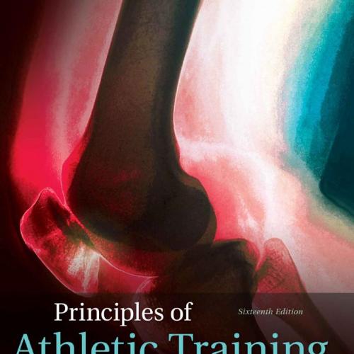 Principles of Athletic Training A Guide to Evidence-Based Clinical Practice 16th