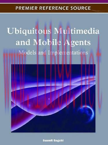 [FOX-Ebook]Ubiquitous Multimedia and Mobile Agents: Models and Implementations