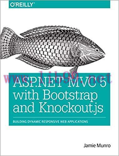ASP.NET MVC 5 with Bootstrap and Knockout.js: Building Dynamic, Responsive Web Applications 1st...