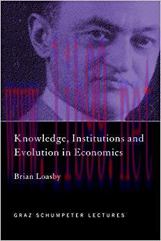 Knowledge, Institutions and Evolution in Economics (The Graz Schumpeter Lectures Book 2) 1st Ed...