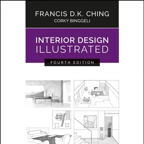 Interior Design Illustrated_ 4th Edition - Francis D. K. Ching, Corky Binggeli