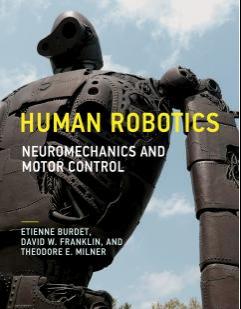 Human Robotics Neuromechanics and Motor Control
