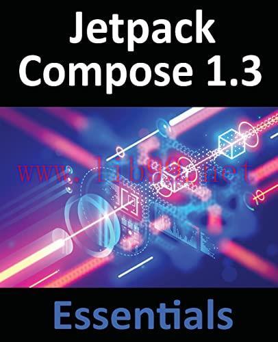 [FOX-Ebook]Jetpack Compose 1.3 Essentials: Developing Android Apps with Jetpack Compose 1.3, An...