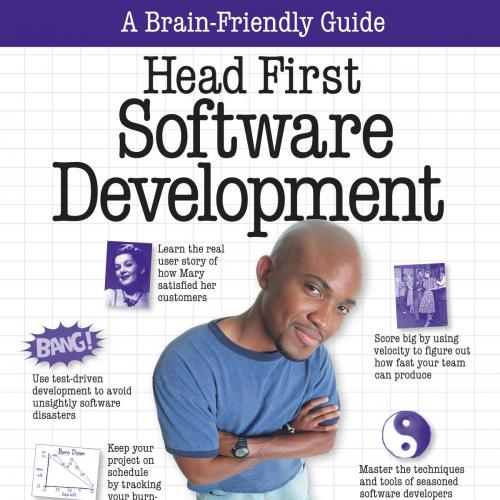 Head First Software Development A Learner's Companion to Software Development - Dan Pilone & Ru...