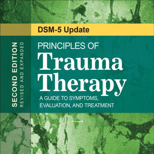 Principles of Trauma Therapy A Guide to Symptoms, Evaluation, and Treatment ( Dsm-5 Update)