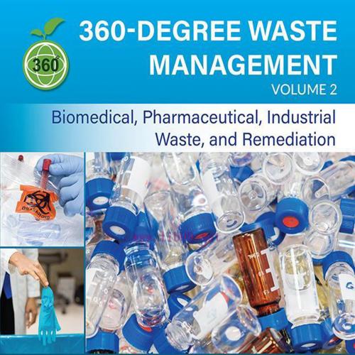 [AME]360-Degree Waste Management, Volume 2: Biomedical, Pharmaceutical, Industrial Waste, and R...