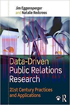 Data-Driven Public Relations Research: 21st Century Practices and Applications 1st Edition,