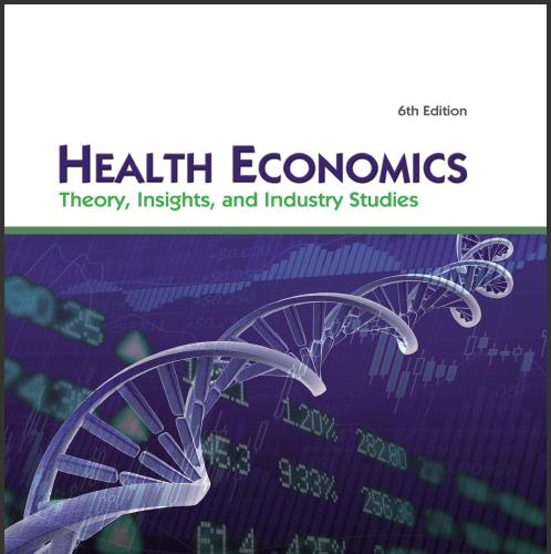 (Solution Manual)Health Economics Theory Insights and Industry Studies 6th Edition by Santerre....
