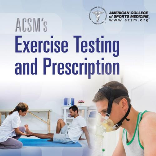 ACSM's Exercise Testing and Prescription by Madeline Paternostro Bayles