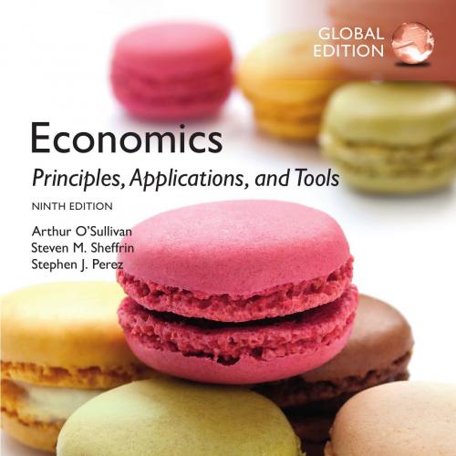 Pearson.Economics.Principles.Applications.and.Tools.Global.9th.292165596 - Arthur O'Sullivan & ...