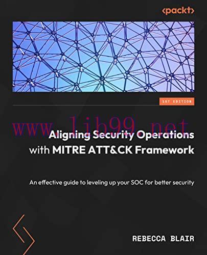 [FOX-Ebook]Aligning Security Operations with the MITRE ATT&CK Framework: Level up your security...