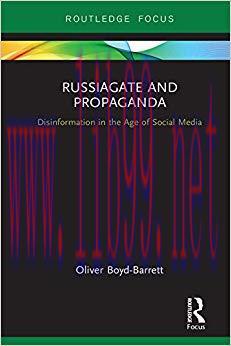 RussiaGate and Propaganda: Disinformation in the Age of Social Media 1st Edition,