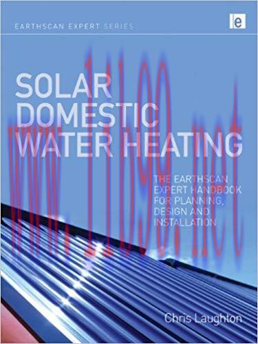 Solar Domestic Water Heating: The Earthscan Expert Handbook for Planning, Design and Installati...