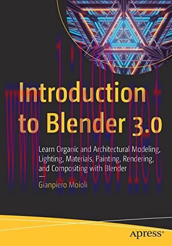 [FOX-Ebook]Introduction to Blender 3.0: Learn Organic and Architectural Modeling, Lighting, Mat...