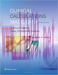 [AME]Clinical Calculations Made Easy: Solving Problems Using Dimensional Analysis, Sixth Editio...