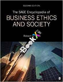 The SAGE Encyclopedia of Business Ethics and Society 2nd Edition