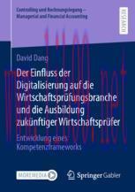 [PDF]Der Einfluss der Digitalisierung auf die Wirtschaftspr&uuml;fungsbranche und die Ausbildung zuk...