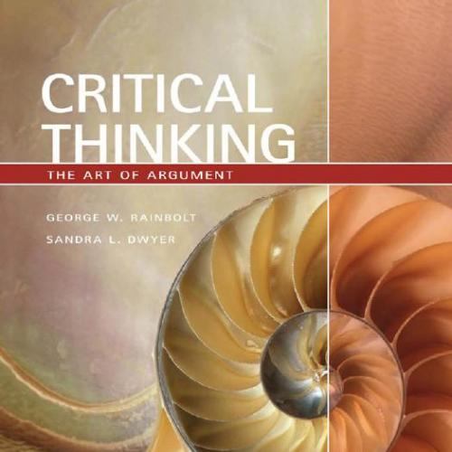 Critical Thinking The Art of Argument by G. Rainbolt
