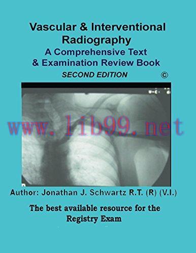 [AME]Vascular & Interventional Radiography A Comprehensive Text & Examination Review, 2nd Editi...