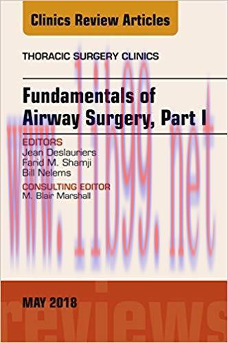 [PDF]Fundamentals of Airway Surgery, Part I, An Issue of Thoracic Surgery Clinics, E-Book