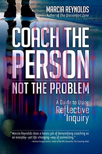 [FOX-Ebook]Coach the Person, Not the Problem: A Guide to Using Reflective Inquiry