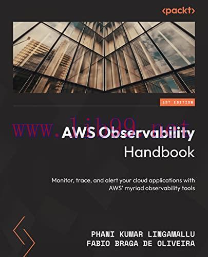 [FOX-Ebook]AWS Observability Handbook: Monitor, trace, and alert your cloud applications with A...