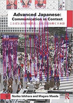 Advanced Japanese: Communication in Context 1st Edition,