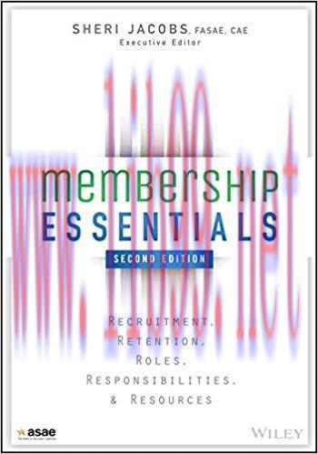 Membership Essentials: Recruitment, Retention, Roles, Responsibilities, and Resources 2nd Editi...