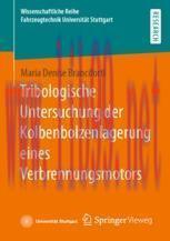 [PDF]Tribologische Untersuchung der Kolbenbolzenlagerung eines Verbrennungsmotors