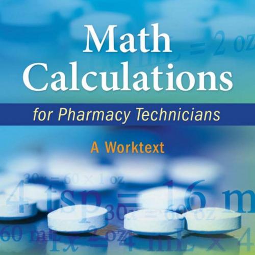 Math Calculations for Pharmacy Technicians A Worktext, 2nd Edition