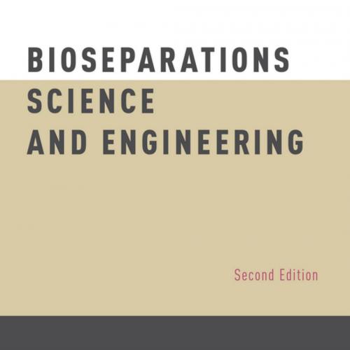 Bioseparations Science and Engineering 2nd Edition